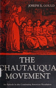 The Chautauqua Movement: An Episode in the Continuing American Revolution