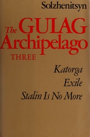 The Gulag Archipelago, 1918-1956; An Experiment in Literary Investigation Parts 5-7